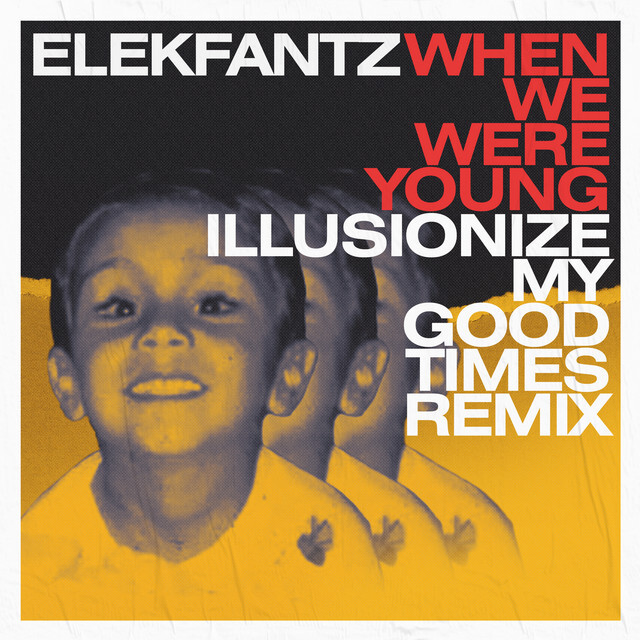 When We Were Young (ILLUSIONIZE My Good Times Remix) - Elekfantz
